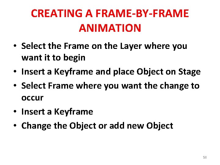 CREATING A FRAME-BY-FRAME ANIMATION • Select the Frame on the Layer where you want