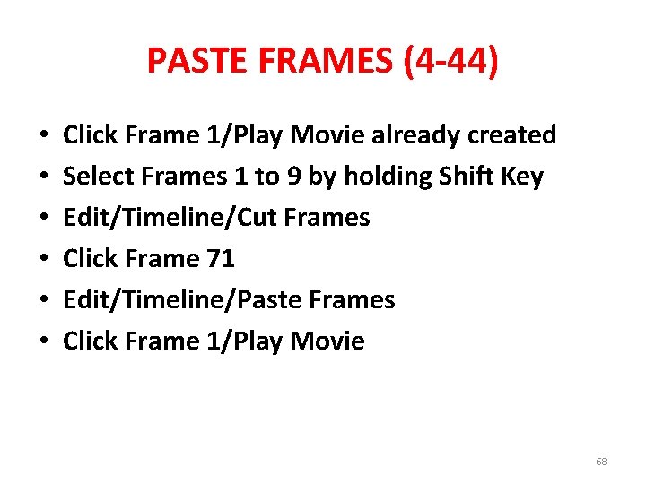 PASTE FRAMES (4 -44) • • • Click Frame 1/Play Movie already created Select