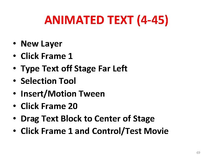 ANIMATED TEXT (4 -45) • • New Layer Click Frame 1 Type Text off