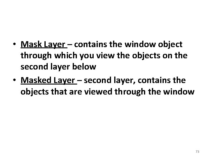  • Mask Layer – contains the window object through which you view the