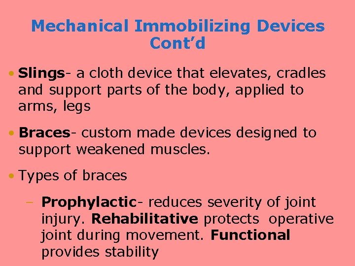Mechanical Immobilizing Devices Cont’d • Slings- a cloth device that elevates, cradles and support