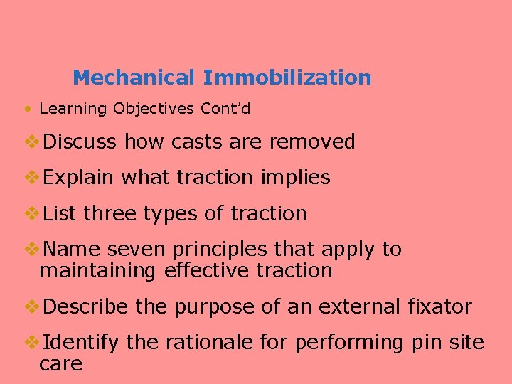 Mechanical Immobilization • Learning Objectives Cont’d v. Discuss how casts are removed v. Explain