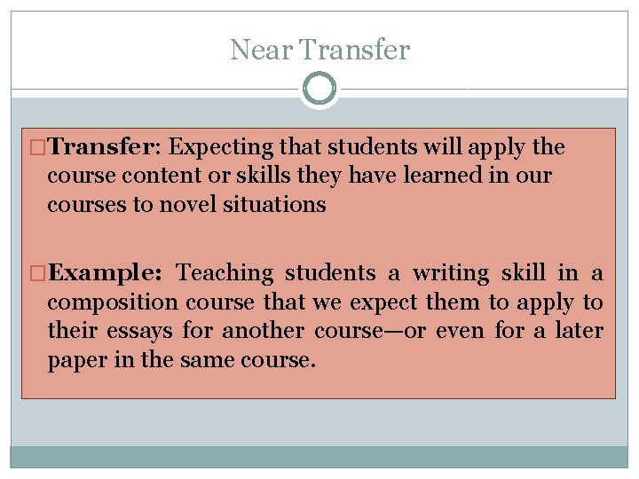 Near Transfer �Transfer: Expecting that students will apply the course content or skills they