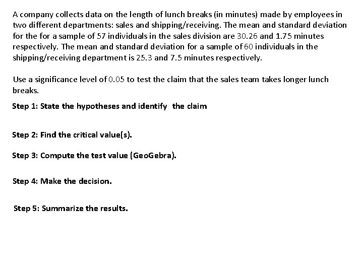 A company collects data on the length of lunch breaks (in minutes) made by A company collects data on the length of lunch breaks (in minutes) made by