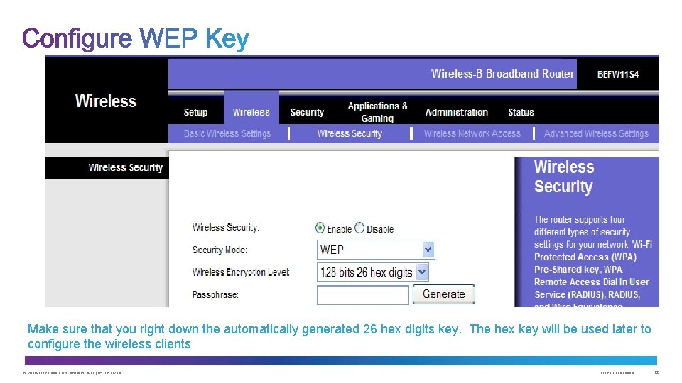 Make sure that you right down the automatically generated 26 hex digits key. The