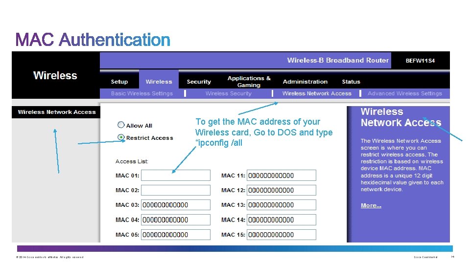To get the MAC address of your Wireless card, Go to DOS and type