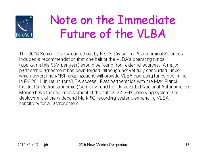 Note on the Immediate Future of the VLBA The 2006 Senior Review carried out