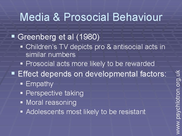 Media & Prosocial Behaviour § Greenberg et al (1980) § Effect depends on developmental