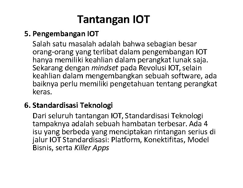 Tantangan IOT 5. Pengembangan IOT Salah satu masalah adalah bahwa sebagian besar orang-orang yang