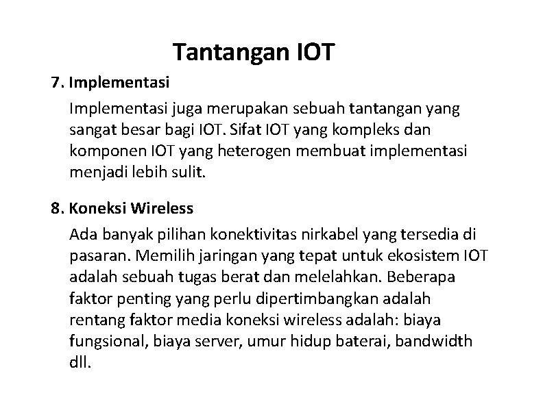 Tantangan IOT 7. Implementasi juga merupakan sebuah tantangan yang sangat besar bagi IOT. Sifat