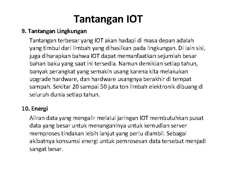 Tantangan IOT 9. Tantangan Lingkungan Tantangan terbesar yang IOT akan hadapi di masa depan