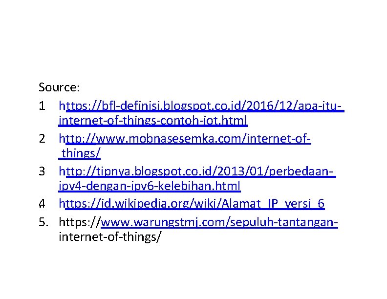 Source: . 1 https: //bfl-definisi. blogspot. co. id/2016/12/apa-ituinternet-of-things-contoh-iot. html. 2 http: //www. mobnasesemka. com/internet-ofthings/.
