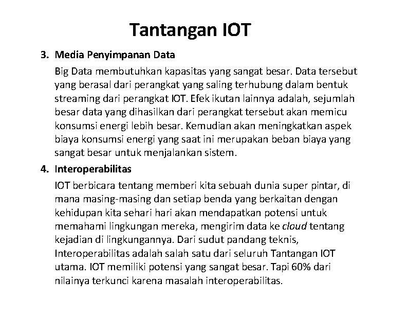 Tantangan IOT 3. Media Penyimpanan Data Big Data membutuhkan kapasitas yang sangat besar. Data