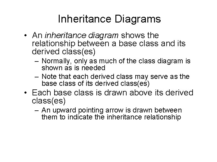 Inheritance Diagrams • An inheritance diagram shows the relationship between a base class and Inheritance Diagrams • An inheritance diagram shows the relationship between a base class and