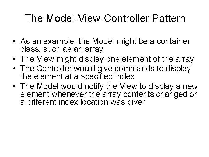 The Model-View-Controller Pattern • As an example, the Model might be a container class, The Model-View-Controller Pattern • As an example, the Model might be a container class,