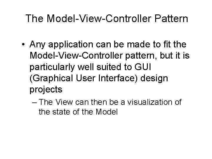 The Model-View-Controller Pattern • Any application can be made to fit the Model-View-Controller pattern, The Model-View-Controller Pattern • Any application can be made to fit the Model-View-Controller pattern,