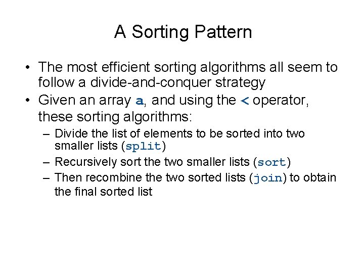A Sorting Pattern • The most efficient sorting algorithms all seem to follow a A Sorting Pattern • The most efficient sorting algorithms all seem to follow a