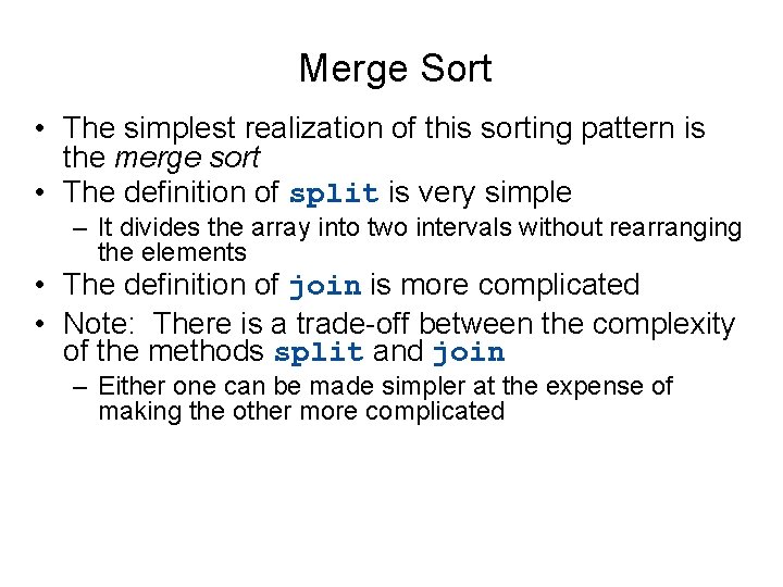 Merge Sort • The simplest realization of this sorting pattern is the merge sort Merge Sort • The simplest realization of this sorting pattern is the merge sort