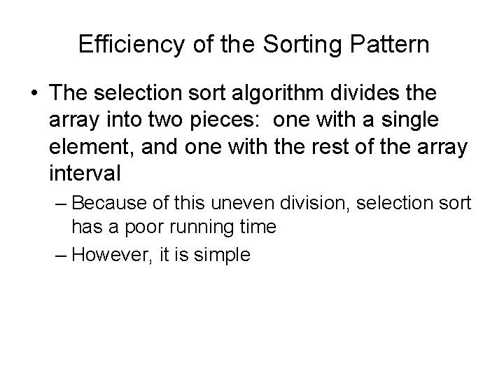 Efficiency of the Sorting Pattern • The selection sort algorithm divides the array into Efficiency of the Sorting Pattern • The selection sort algorithm divides the array into