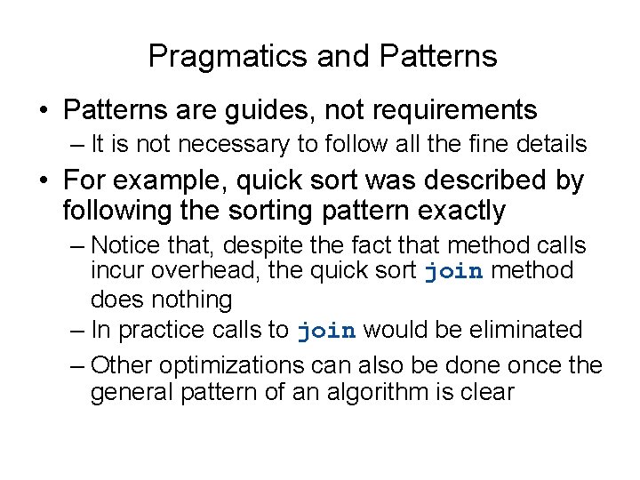 Pragmatics and Patterns • Patterns are guides, not requirements – It is not necessary Pragmatics and Patterns • Patterns are guides, not requirements – It is not necessary