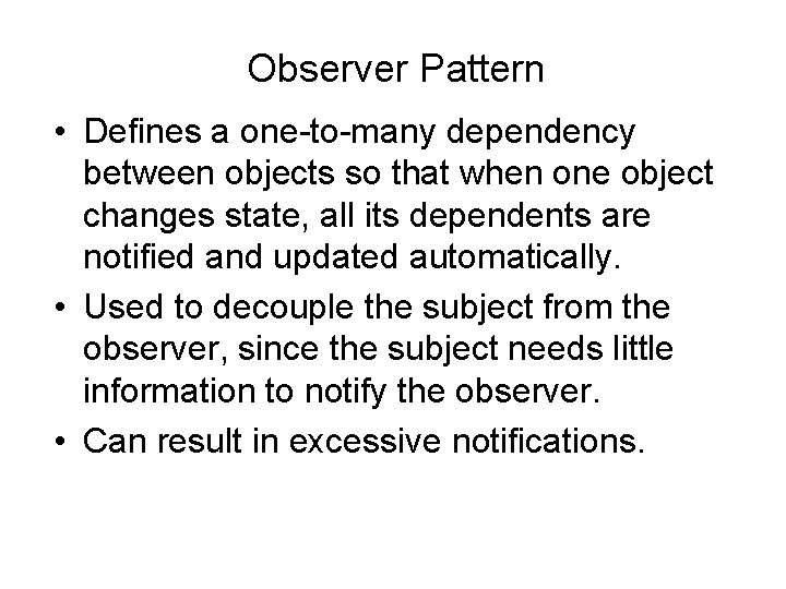 Observer Pattern • Defines a one-to-many dependency between objects so that when one object Observer Pattern • Defines a one-to-many dependency between objects so that when one object
