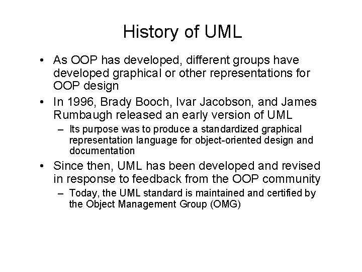 History of UML • As OOP has developed, different groups have developed graphical or History of UML • As OOP has developed, different groups have developed graphical or