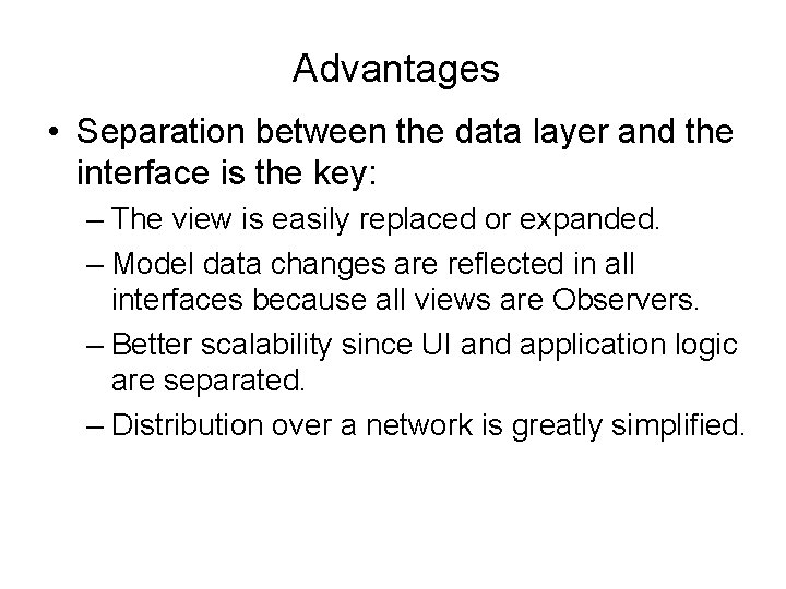Advantages • Separation between the data layer and the interface is the key: – Advantages • Separation between the data layer and the interface is the key: –