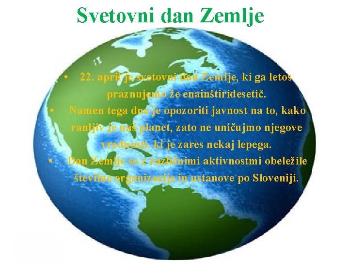 Svetovni dan Zemlje • 22. april je svetovni dan Zemlje, ki ga letos praznujemo