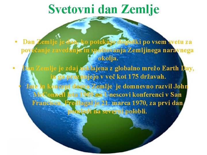 Svetovni dan Zemlje • Dan Zemlje je dan, ko potekajo dogodki po vsem svetu