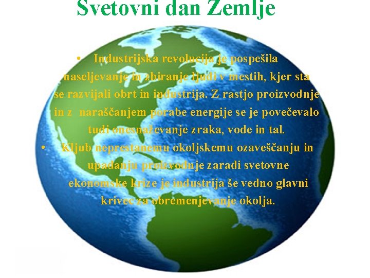 Svetovni dan Zemlje • Industrijska revolucija je pospešila naseljevanje in zbiranje ljudi v mestih,