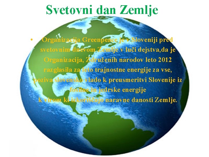 Svetovni dan Zemlje • Organizacija Greenpeace je v Sloveniji pred svetovnim dnevom Zemlje v