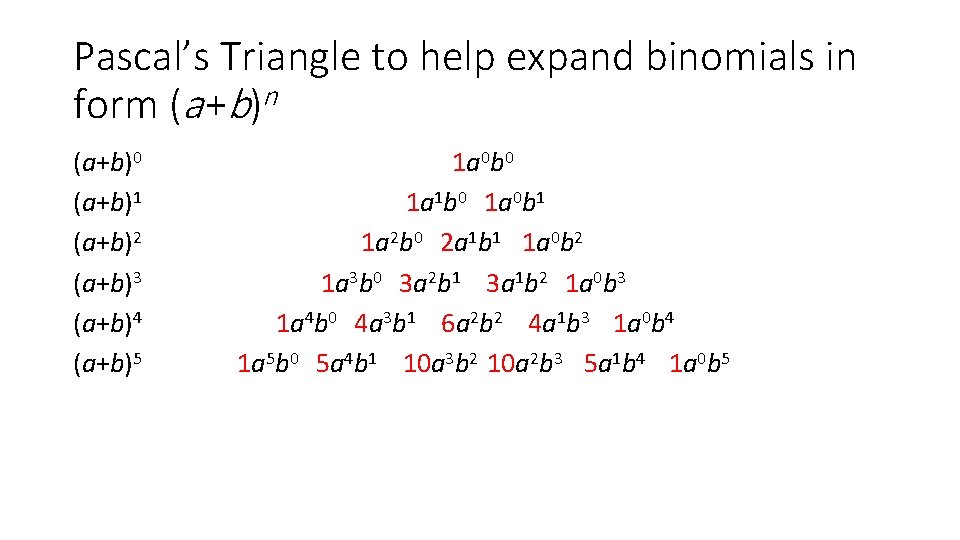 Pascal’s Triangle to help expand binomials in form (a +b)n (a+b)0 (a+b)1 (a+b)2 (a+b)3