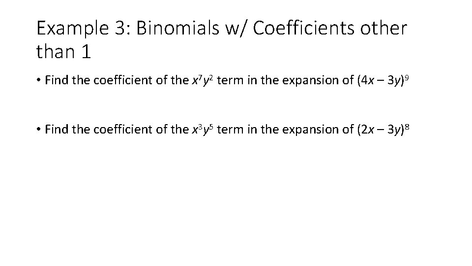 Example 3: Binomials w/ Coefficients other than 1 • Find the coefficient of the