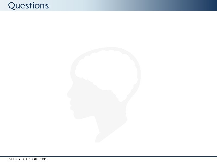 Questions MEDICAID | OCTOBER 2019 