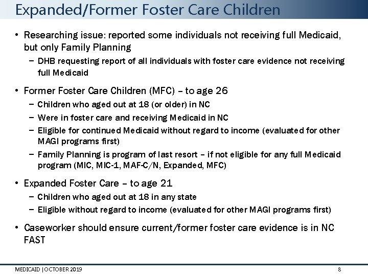 Expanded/Former Foster Care Children • Researching issue: reported some individuals not receiving full Medicaid,