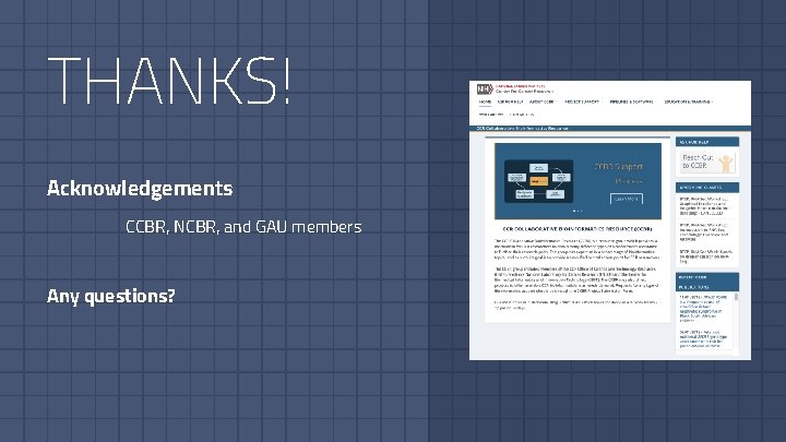 THANKS! Acknowledgements CCBR, NCBR, and GAU members Any questions?  THANKS! Acknowledgements CCBR, NCBR, and GAU members Any questions?