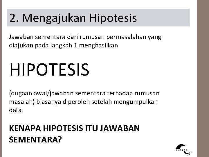 2. Mengajukan Hipotesis Jawaban sementara dari rumusan permasalahan yang diajukan pada langkah 1 menghasilkan