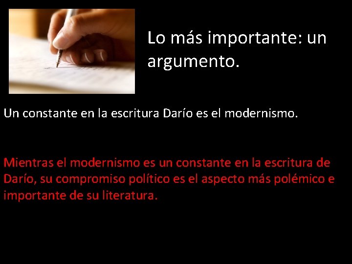 Lo más importante: un argumento. Un constante en la escritura Darío es el modernismo.