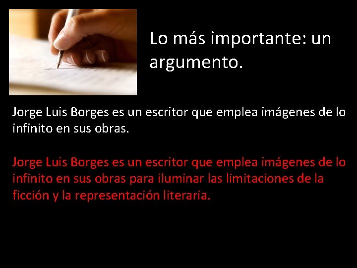 Lo más importante: un argumento. Jorge Luis Borges es un escritor que emplea imágenes