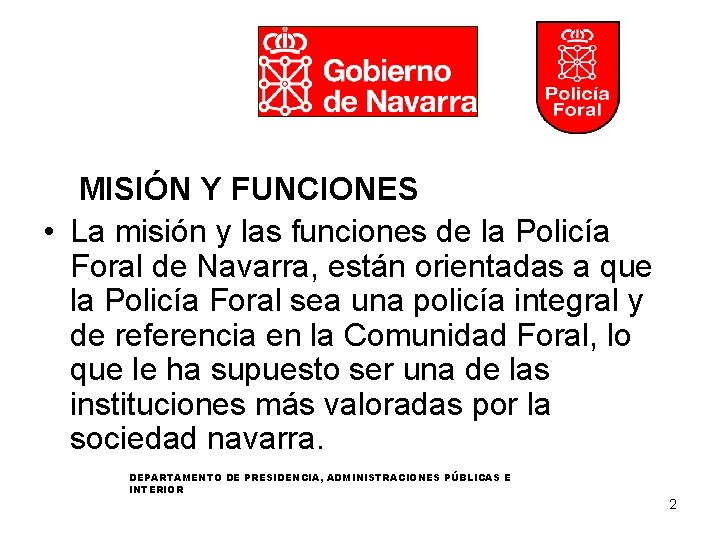 MISIÓN Y FUNCIONES • La misión y las funciones de la Policía Foral de