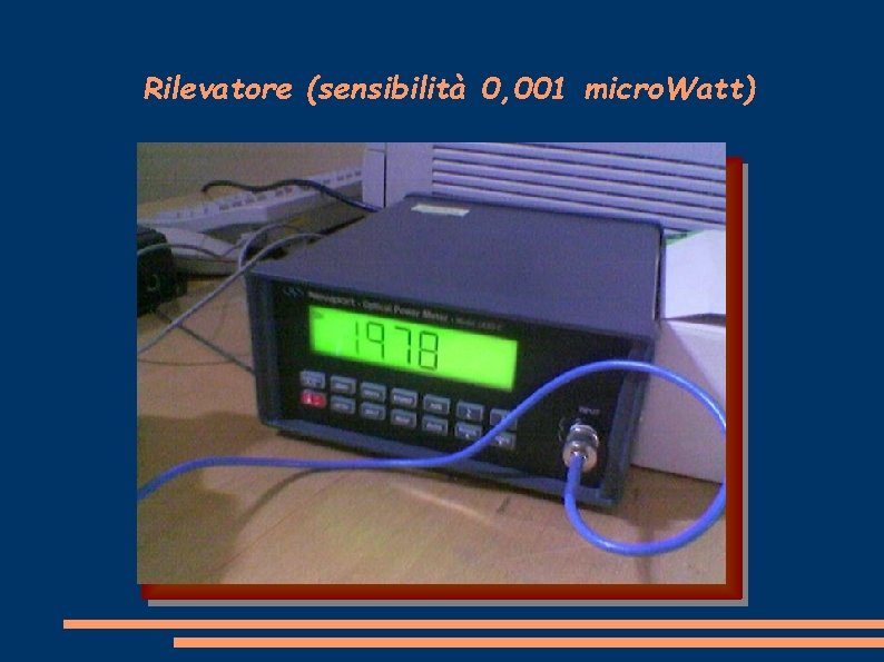 Rilevatore (sensibilità 0, 001 micro. Watt) 