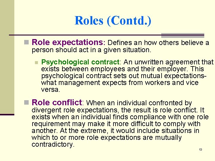 Roles (Contd. ) n Role expectations: Defines an how others believe a person should
