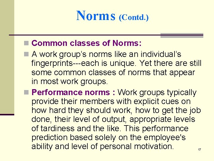Norms (Contd. ) n Common classes of Norms: n A work group’s norms like