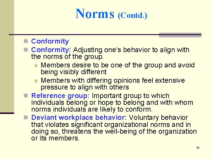 Norms (Contd. ) n Conformity: Adjusting one’s behavior to align with the norms of