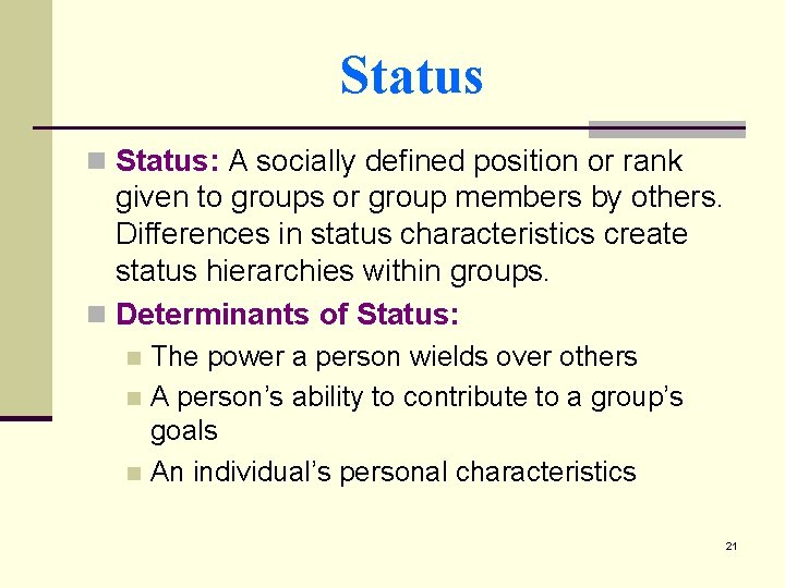 Status n Status: A socially defined position or rank given to groups or group