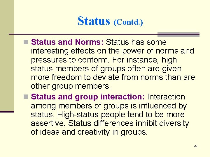 Status (Contd. ) n Status and Norms: Status has some interesting effects on the