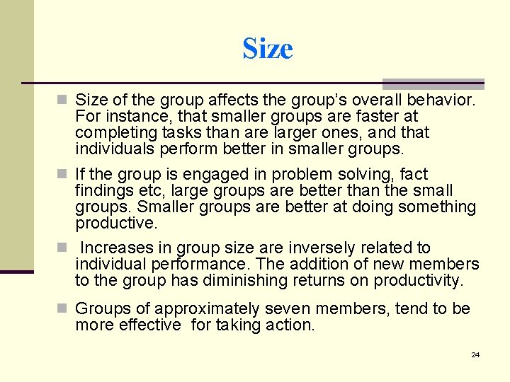 Size n Size of the group affects the group’s overall behavior. For instance, that