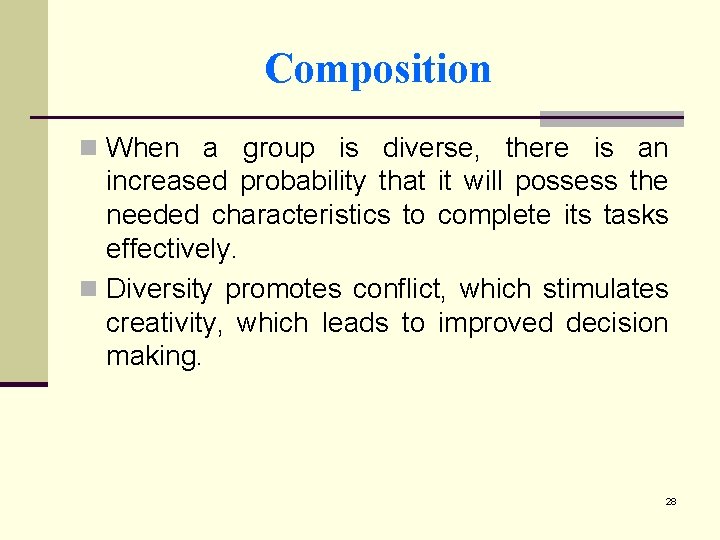 Composition n When a group is diverse, there is an increased probability that it