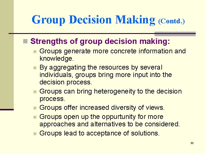 Group Decision Making (Contd. ) n Strengths of group decision making: n n n
