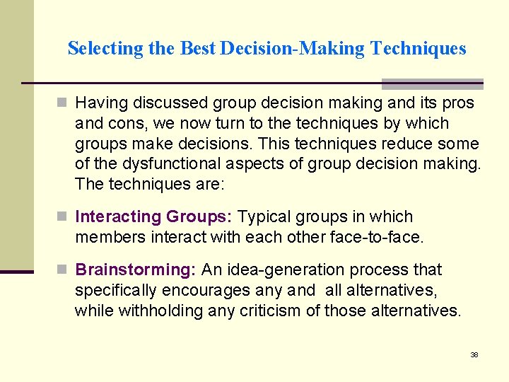 Selecting the Best Decision-Making Techniques n Having discussed group decision making and its pros